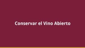 Conservar el Vino Abierto