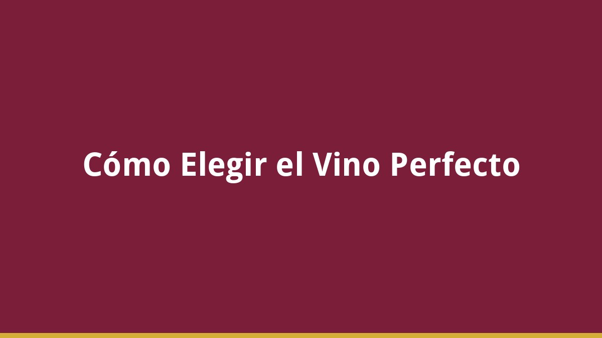 Cómo Elegir el Vino Perfecto para Cada Ocasión